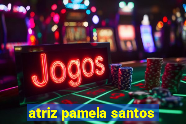atriz pamela santos